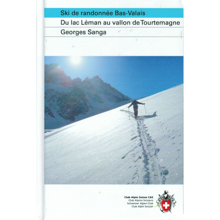 Livre Topo Ski De Randonnee Bas Valais Du Lac Léman Au Vallon De Tourtemagne Club Alpin Suisse - 