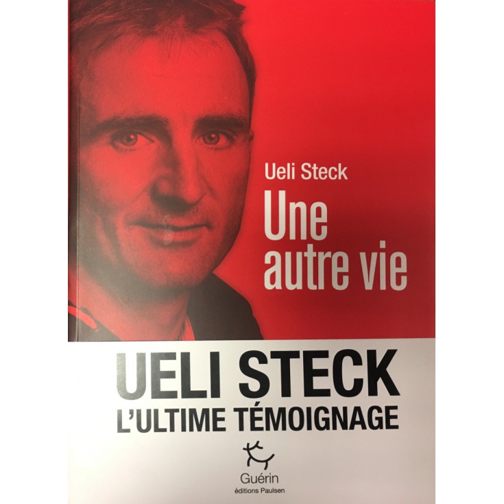 Livre Ueli Steck - Une autre vie - Ultime Temoignage - Guérin Editions ...