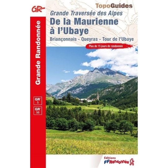 Livre TopoGuides GTA de la Maurienne à l'Ubaye -GR5 et 56 -15 jours de randonnée- FFRandonnée 2019 (rupture  jusqu'en juin 2024)