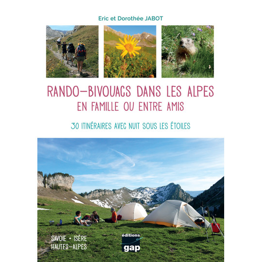 Livre Topo - RANDO-BIVOUACS dans les Alpes - 30 itinéraires - Eric et Dorothée JABOT - GAP Editions 2024