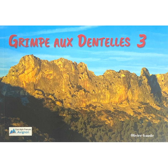 Livre Topo Escalade GRIMPE AUX DENTELLES 3 - Olivier Gaude - CAF Avignon 2023