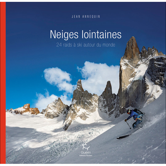 Livre Topo NEIGES LOINTAINES - 24 raids à ski autour du monde - Jean Annequin - Guérin Editions Paulsen 2024