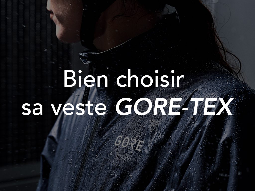 Bien choisir sa veste Gore-Tex